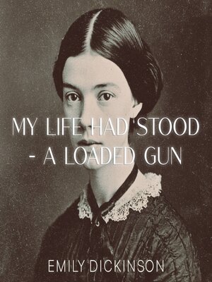 cover image of My Life had stood--a Loaded Gun